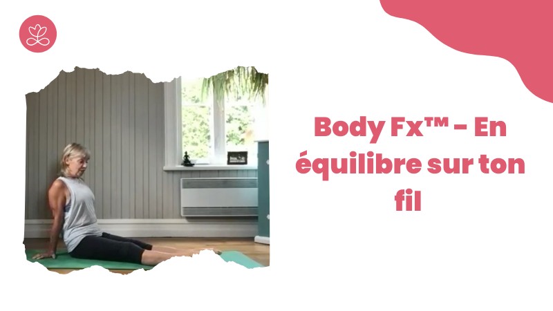 Jour 28 : Body Fx™️ - En équilibre sur ton fil avec Esther Bouchard